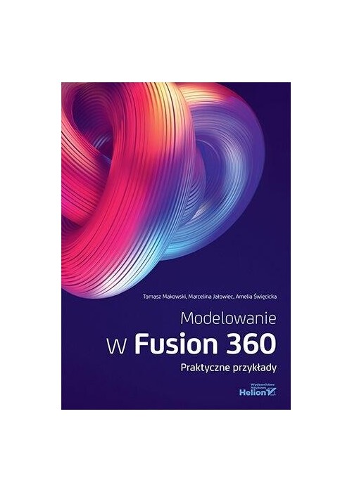 Modelowanie w Fusion 360. Praktyczne przykłady