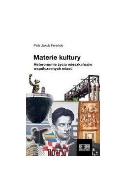 Materie kultury. Heteronomie życia mieszkańców...