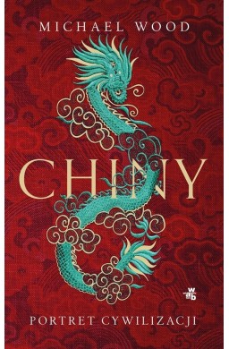 Chiny. Portret cywilizacji i ludu