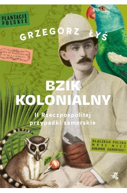 Bzik kolonialny. II Rzeczpospolitej przypadki..