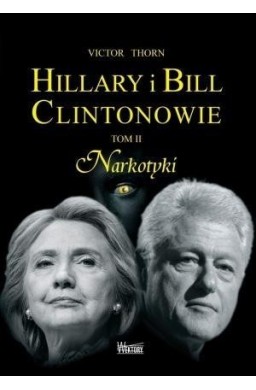 Hillary i Bill Clintonowie T.2 Narkotyki