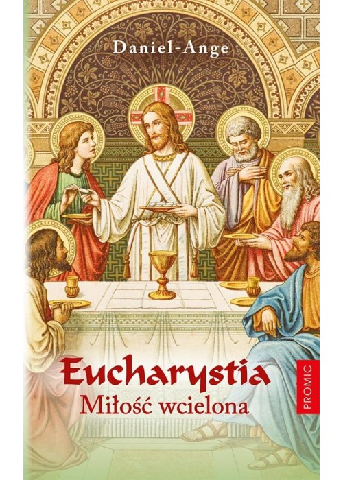 Eucharystia. Miłość wcielona