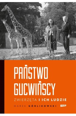 Państwo Gucwińscy. Zwierzęta i ich ludzie