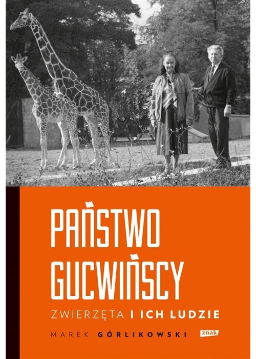 Państwo Gucwińscy. Zwierzęta i ich ludzie