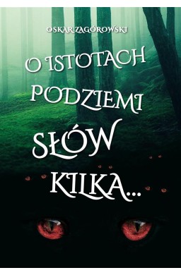 O istotach podziemi słów kilka