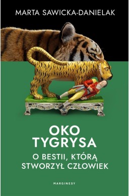 Oko tygrysa. Opowieść o bestii, którą stworzył...