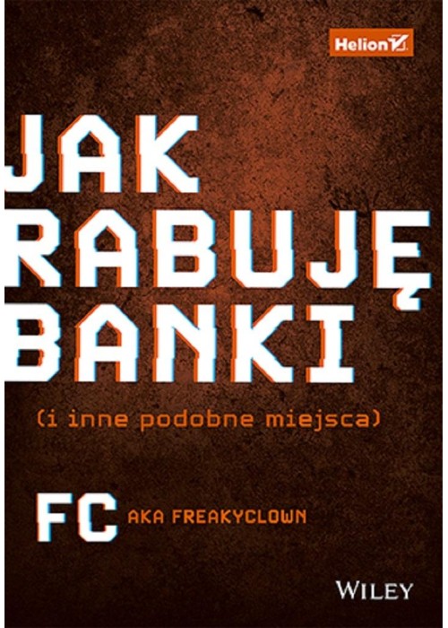 Jak rabuję banki (i inne podobne miejsca)
