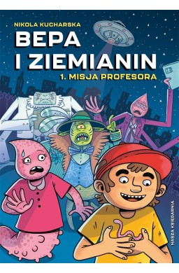 Bepa i Ziemianin T.1 Misja profesora