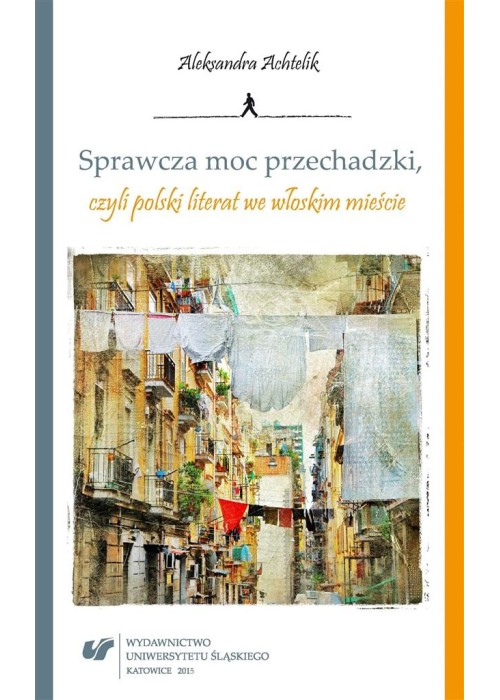 Sprawcza moc przechadzki, czyli polski literat...
