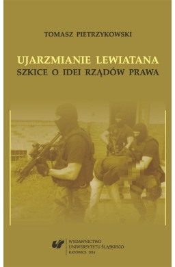 Ujarzmianie Lewiatana. Szkice o idei rządów prawa