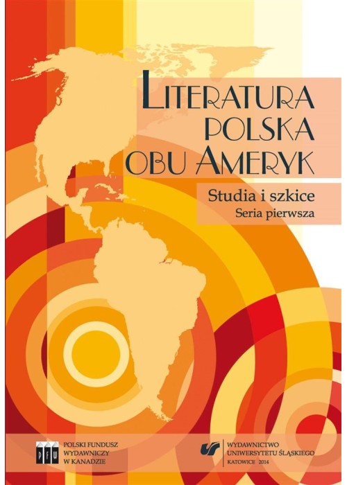 Literatura polska obu Ameryk. Studia i szkice. Ser
