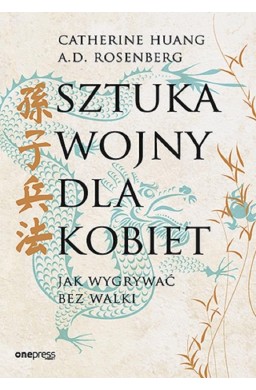 Sztuka wojny dla kobiet. Jak wygrywać bez walki