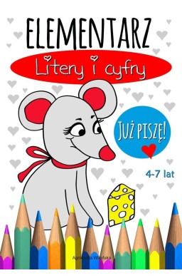 Elementarz. Litery i cyfry. Już piszę! 4-7 lat