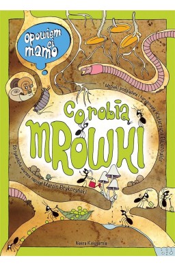 Opowiem ci, mamo, co robią mrówki