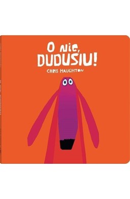 O nie, Dudusiu!