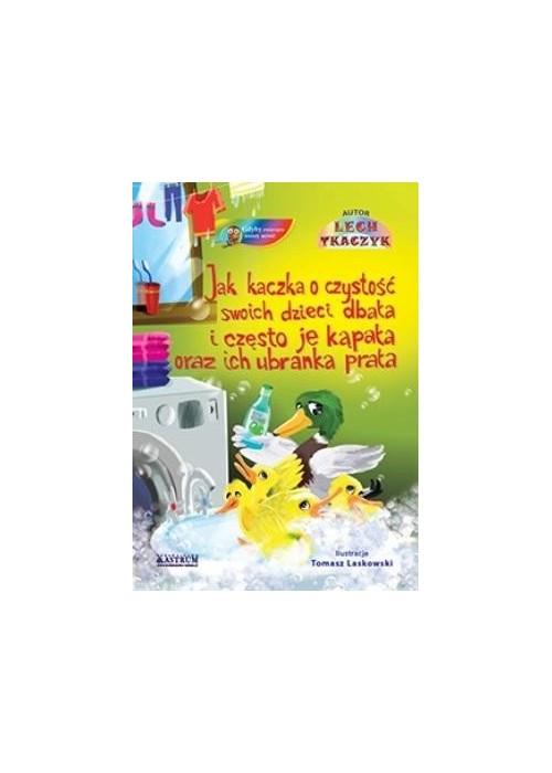 Jak kaczka o czystość swoich dzieci dbała.. + CD