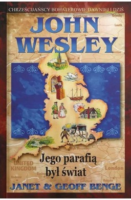 John Wesley - jego parafią był świat