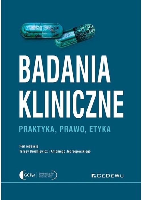 Badania kliniczne - Praktyka, prawo, etyka