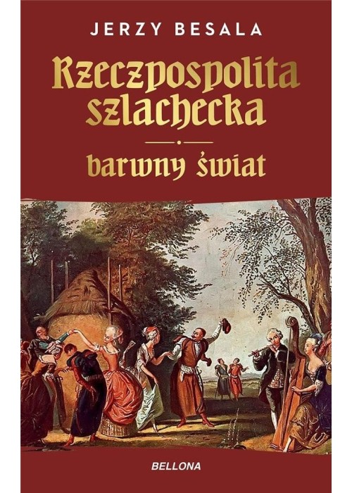 Rzeczpospolita szlachecka. Barwny świat
