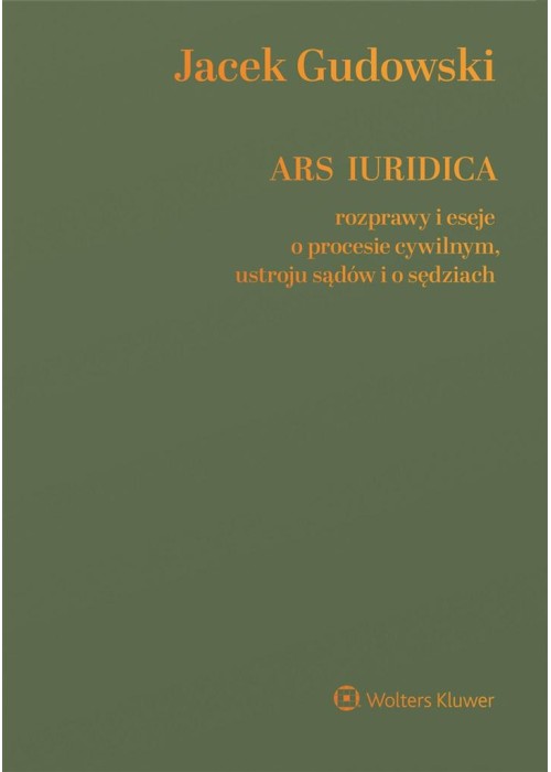 Ars Iuridica. Rozprawy i eseje o procesie cywilnym