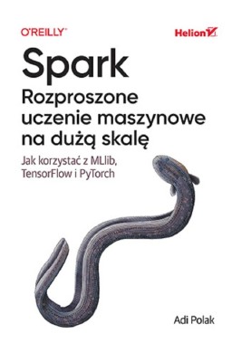 Spark. Rozproszone uczenie maszynowe na dużą skalę