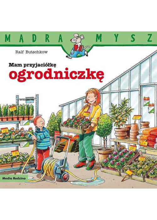 Mądra Mysz. Mam przyjaciółkę ogrodniczkę