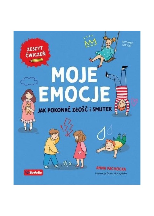 Moje emocje. Jak pokonać złość i smutek w.2