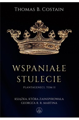 Plantageneci T.2 Wspaniałe stulecie