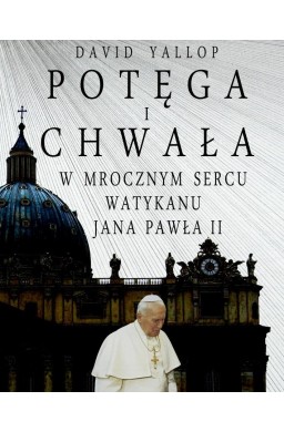 Potęga i chwała. W mrocznym sercu Watykanu