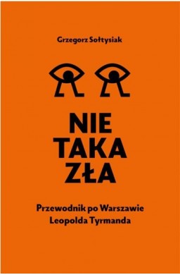 Nie taka zła. Przewodnik po Warszawie L. Tymanda