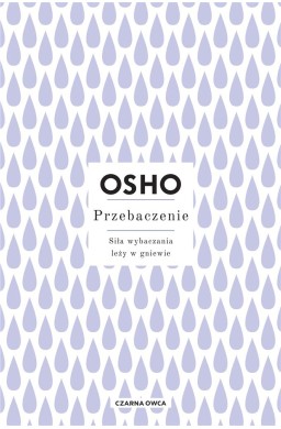 Przebaczenie. Siła wybaczania leży w gniewie