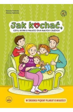 Jak kochać, czyli hymn o miłości dla małych i...