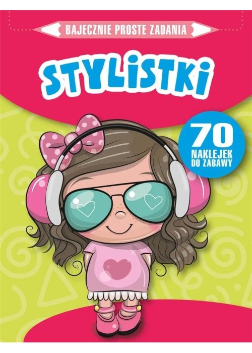 Bajecznie proste zadania. Stylistki