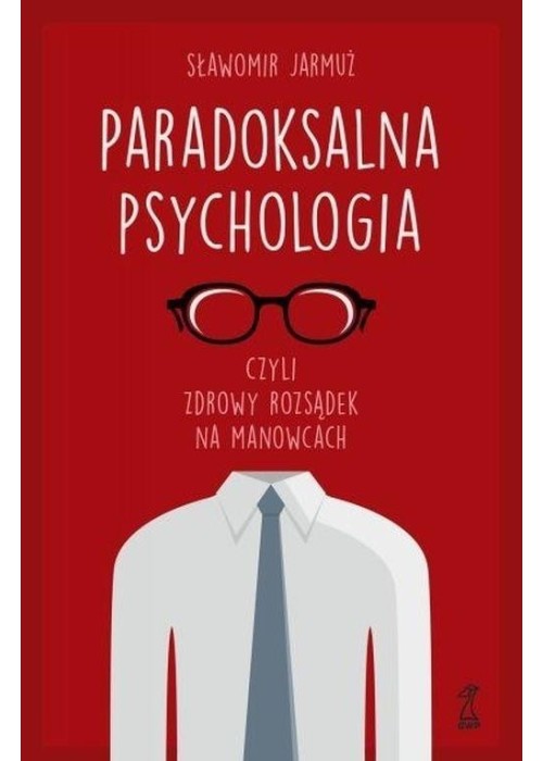 Paradoksalna psychologia, czyli zdrowy rozsądek...