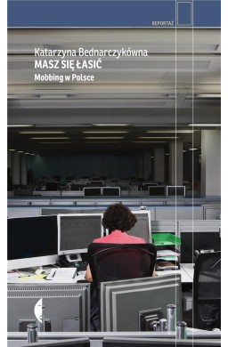 Masz się łasić. Mobbing w Polsce