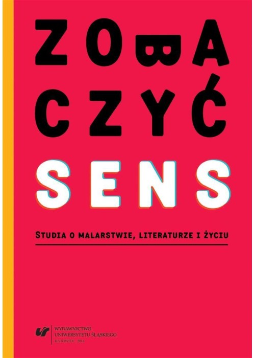 Zobaczyć sens. Studia o malarstwie, literaturze...