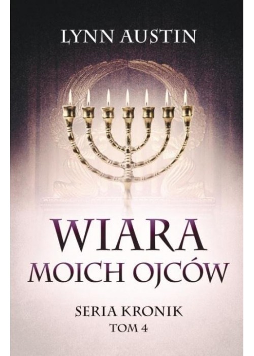 Wiara Moich Ojców - Seria Kronik Tom 4