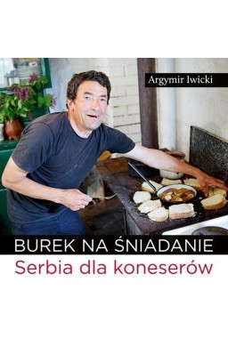 Burek na śniadanie. Serbia dla koneserów