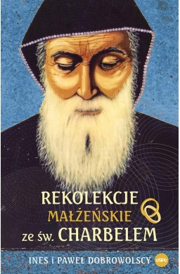 Rekolekcje małżeńskie ze św. Charbelem
