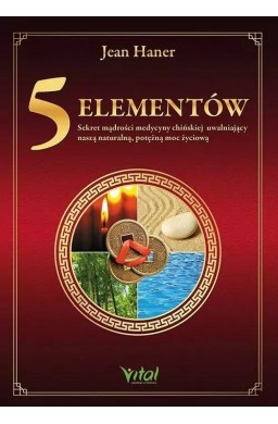 5 elementów. Sekret mądrości medycyny chińskiej