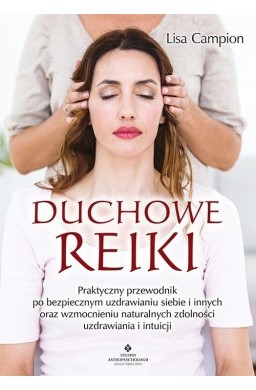 Duchowe Reiki. Praktyczny przewodnik po bezpieczny