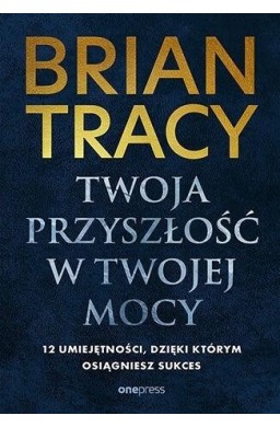 Twoja przyszłość w Twojej mocy. 12 umiejętności, d