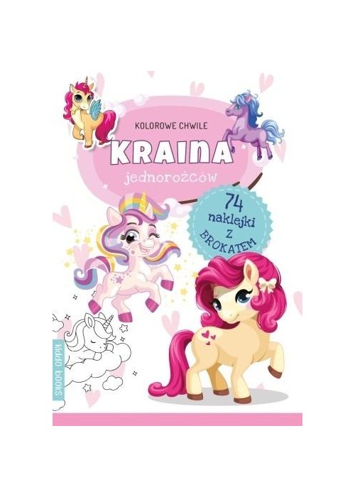 Kolorowe chwile. Kraina jednorożców Kolorowe chwile. Kraina jednorożców