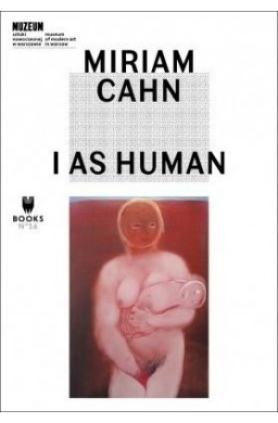 Miriam Cahn. I As Human