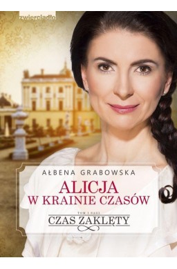 Alicja w krainie czasów T.1 Czas zaklęty