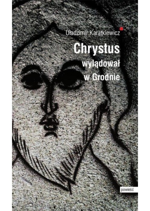 Chrystus wylądował w Grodnie