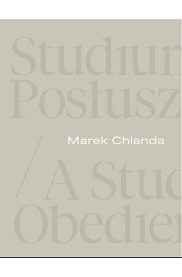 Marek Chlanda. Studium posłuszeństwa