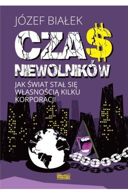 Czas niewolników. Jak świat stał się własnością..