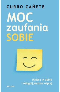 Moc zaufania sobie. Uwierz w siebie i osiągnij...