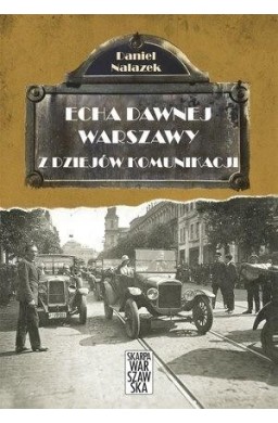 Echa dawnej Warszawy. Z dziejów komunikacji